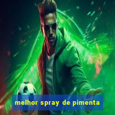 melhor spray de pimenta